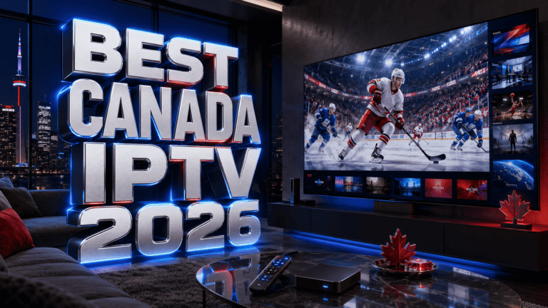 Best IPTV Service Canada: Ultimate Guide for 2026